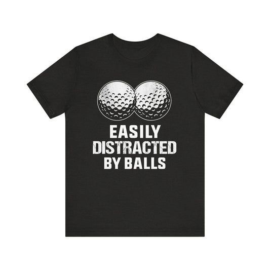 Funny Easily Distracted by Balls golf lover T-shirt