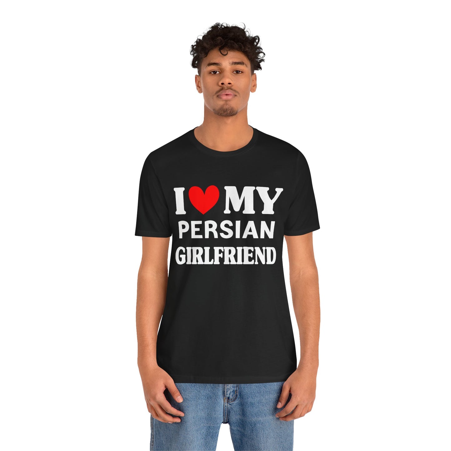 I Love My PersianGirlfriend So Please Stay Away From Me T-shirt
