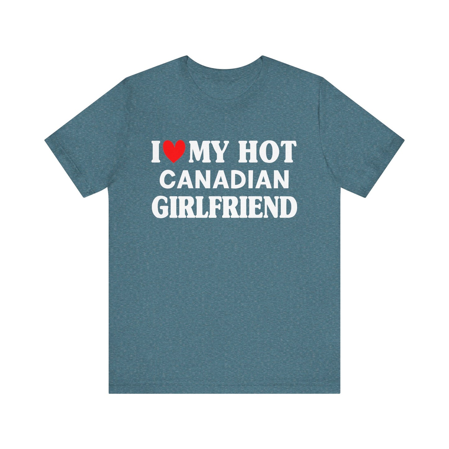 I Love My Canadian Girlfriend So Please Stay Away From Me T-shirt