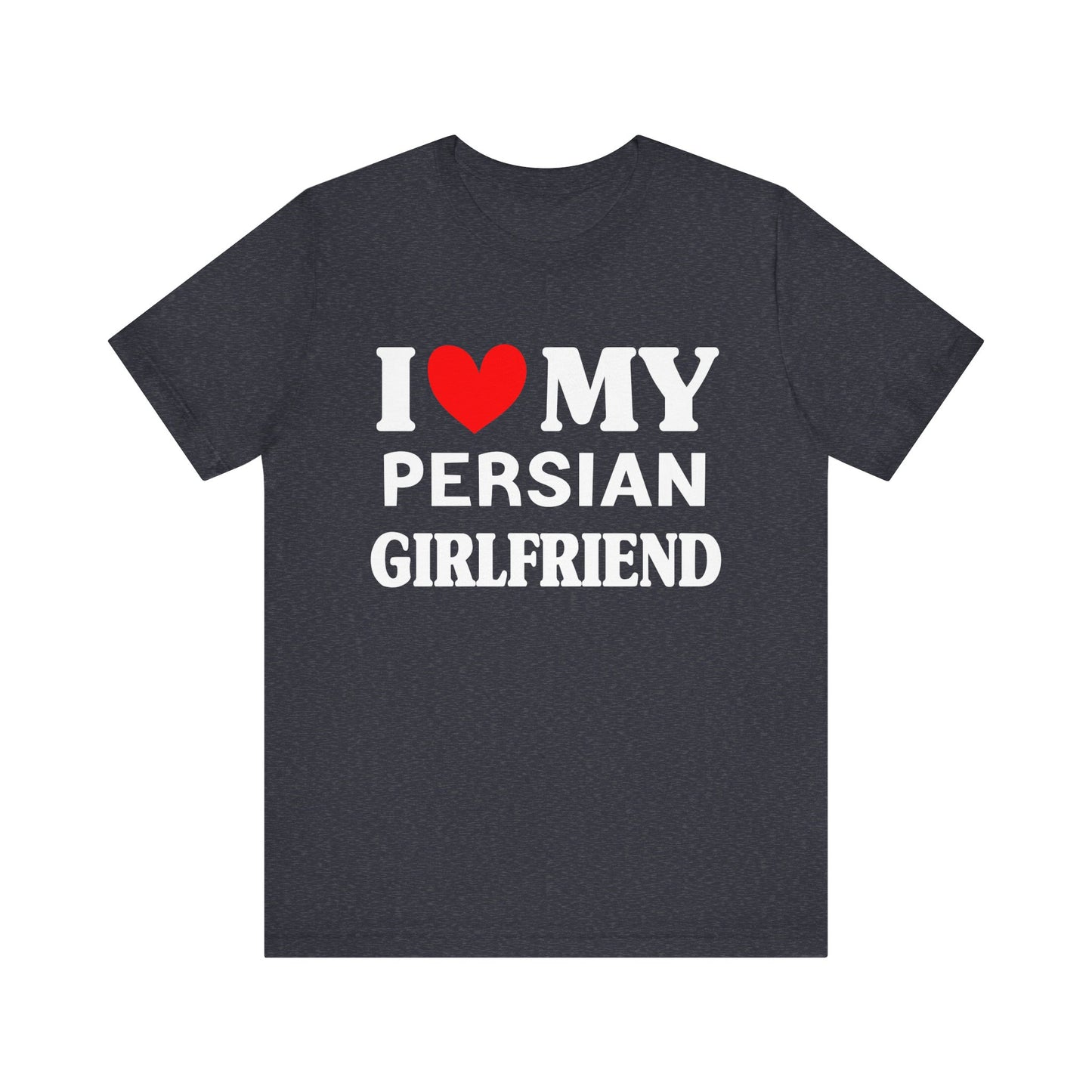 I Love My PersianGirlfriend So Please Stay Away From Me T-shirt