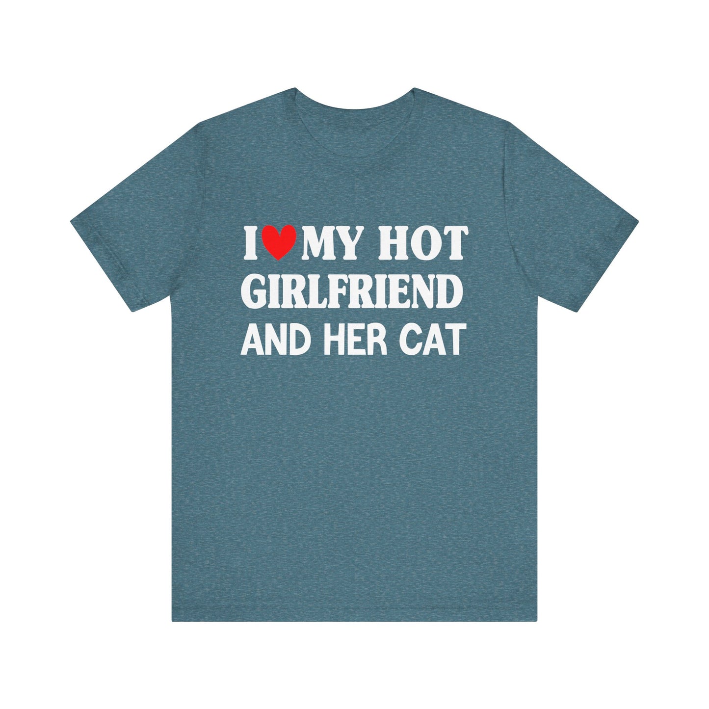 I Love My Hot Girlfriend And Her Cat T-shirt