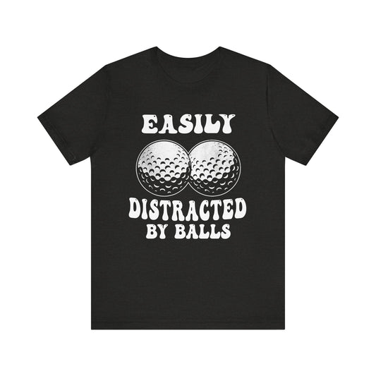 Funny Easily Distracted by Balls golf lover T-shirt