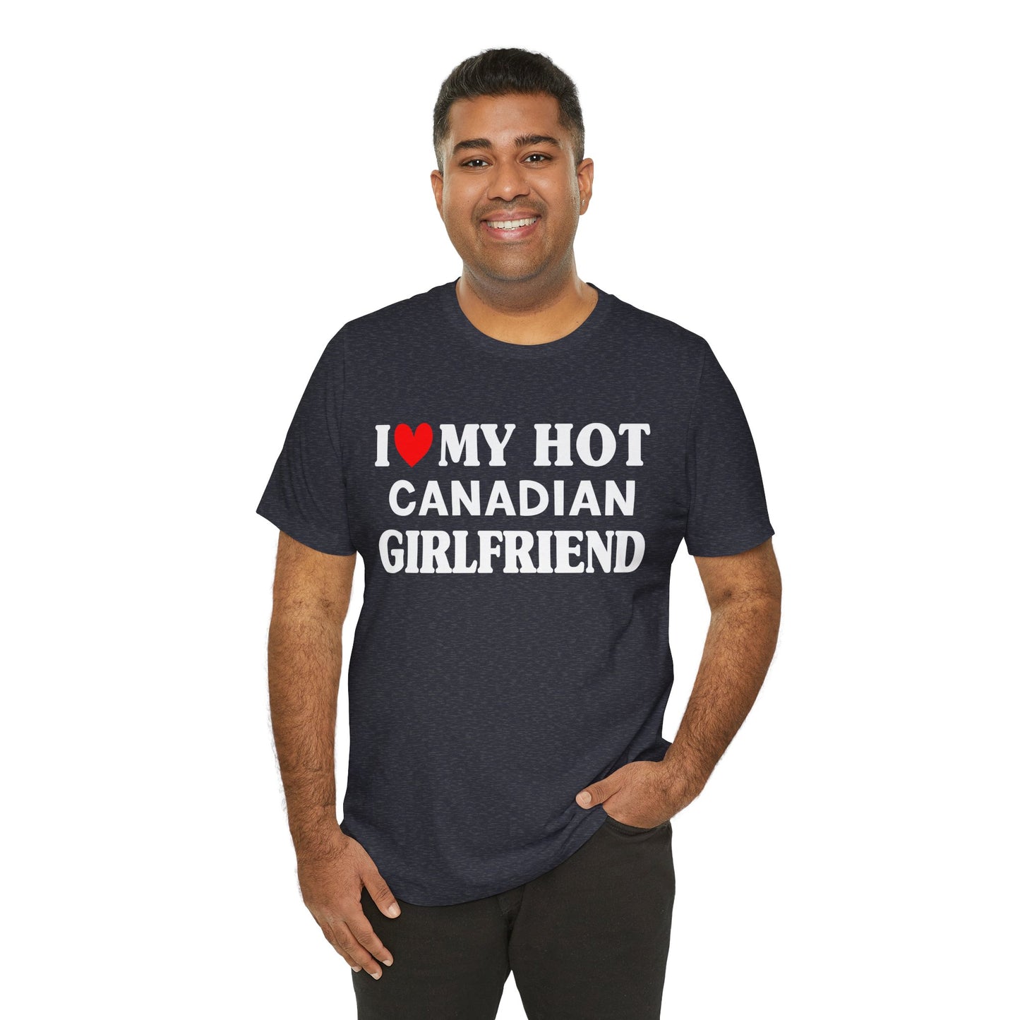 I Love My Canadian Girlfriend So Please Stay Away From Me T-shirt