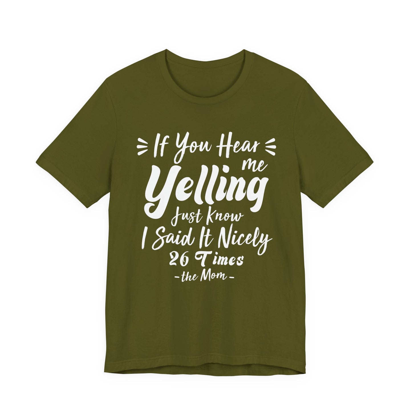 Funny If You Hear Me Yelling Just Know I Said It Nicely 26 Times Dad Mom T-Shirt