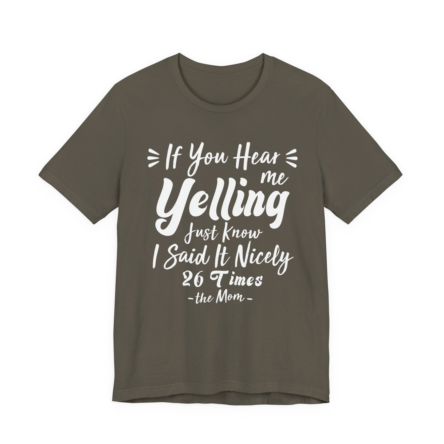 Funny If You Hear Me Yelling Just Know I Said It Nicely 26 Times Dad Mom T-Shirt